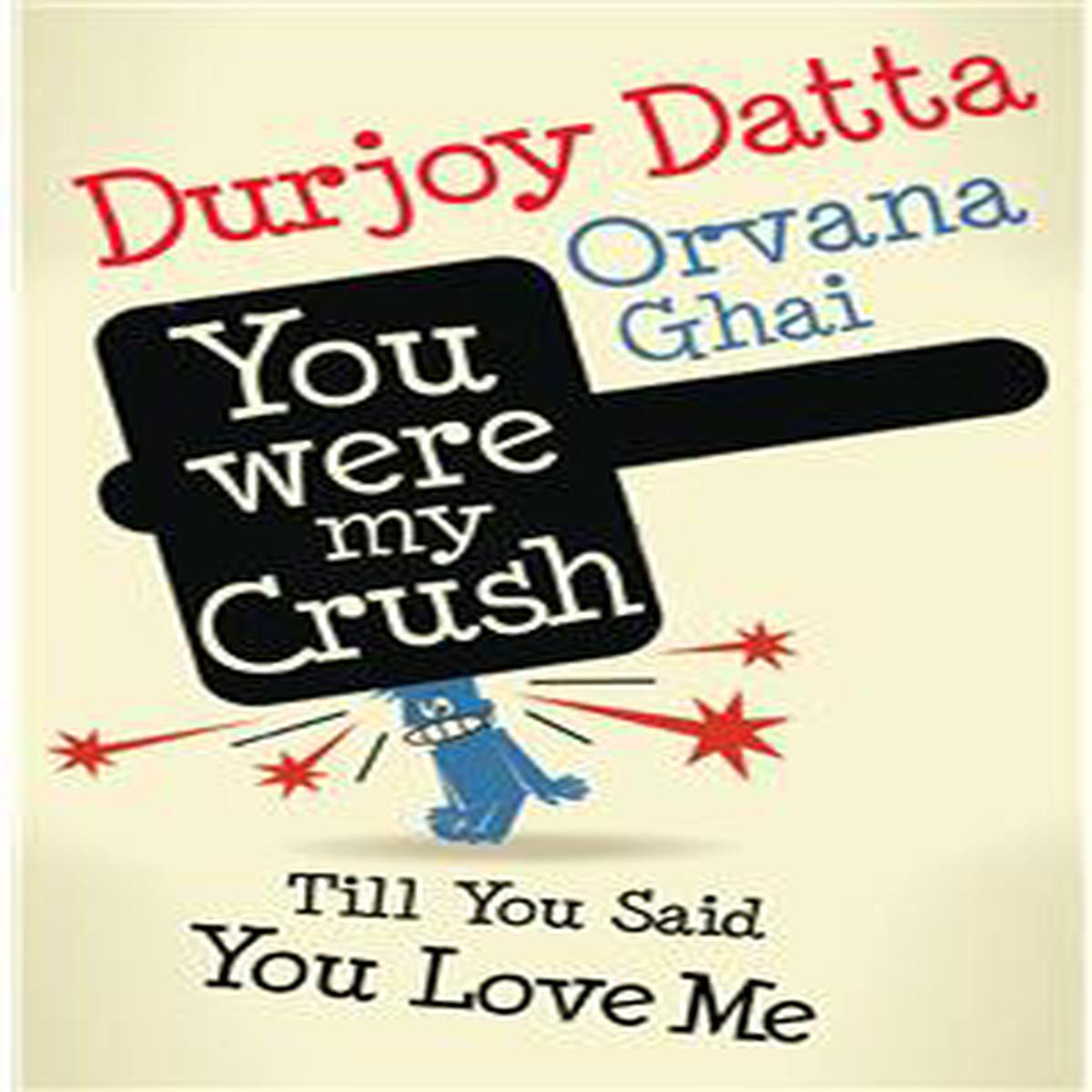 You were my crush!: till you said you love me! by durjoy datta