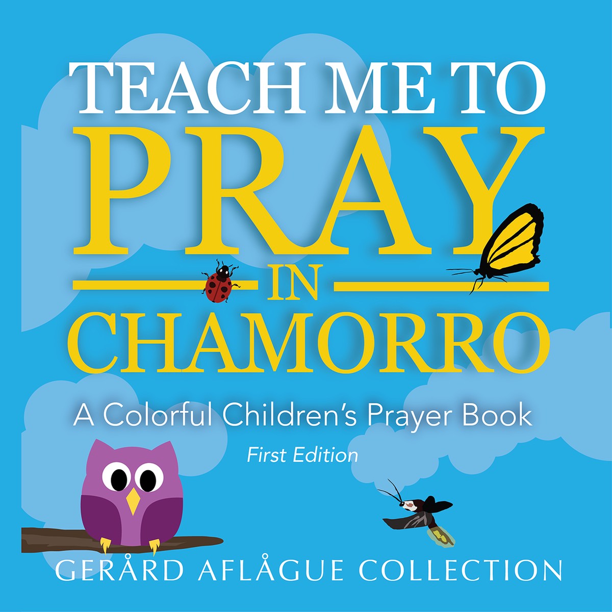 Teach Me to Pray in Chamorro: A Colorful Children's Prayer Book