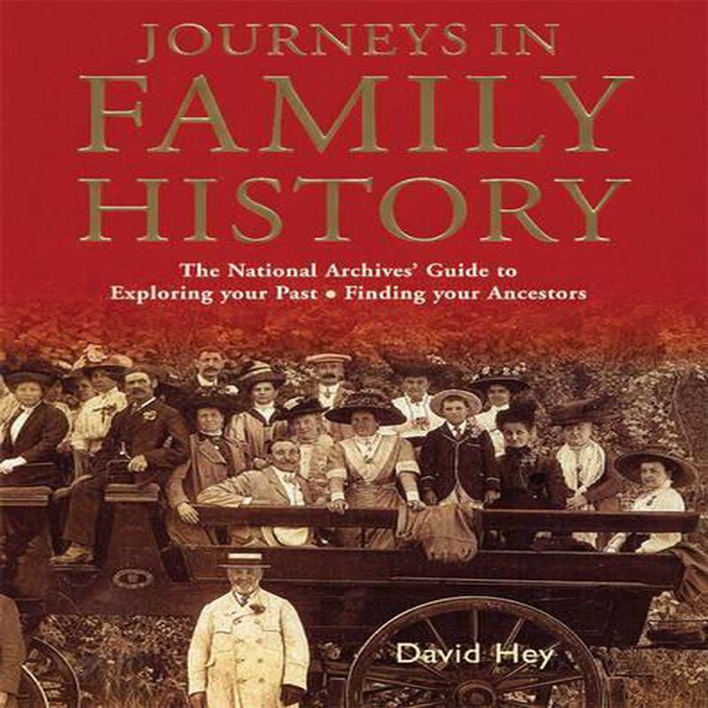 Journeys in Family History: Exploring Your Past, Finding Your Ancestors