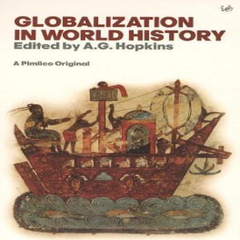 A G Hopkins: Globalisation In World History [2002]