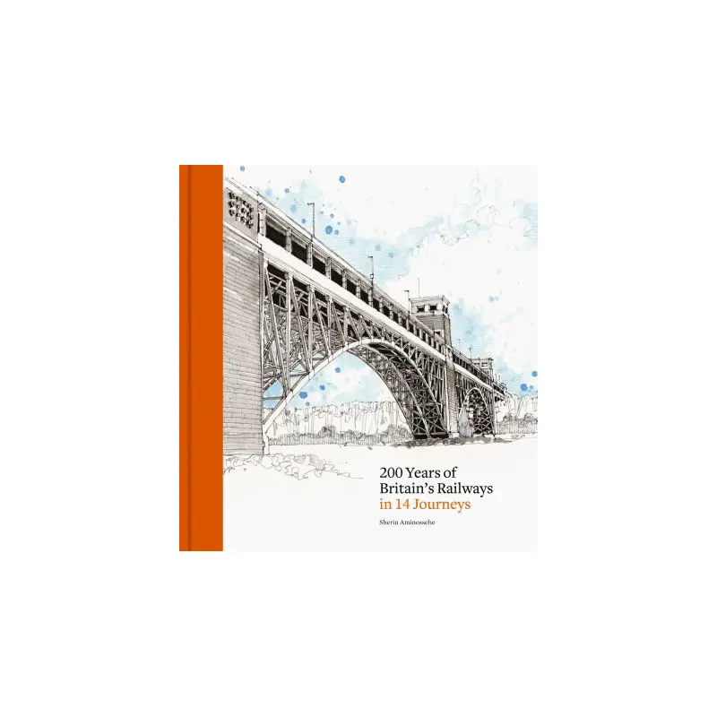 200 Years of Britain's Railways in 14 Journeys