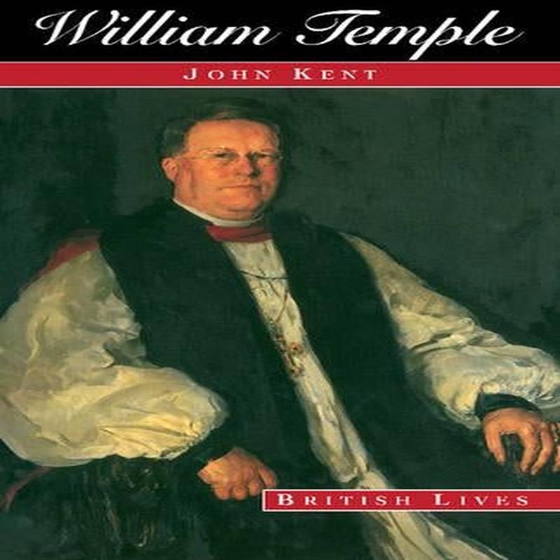 William Temple: Church, State and Society in Britain, 18801950 (British Lives)