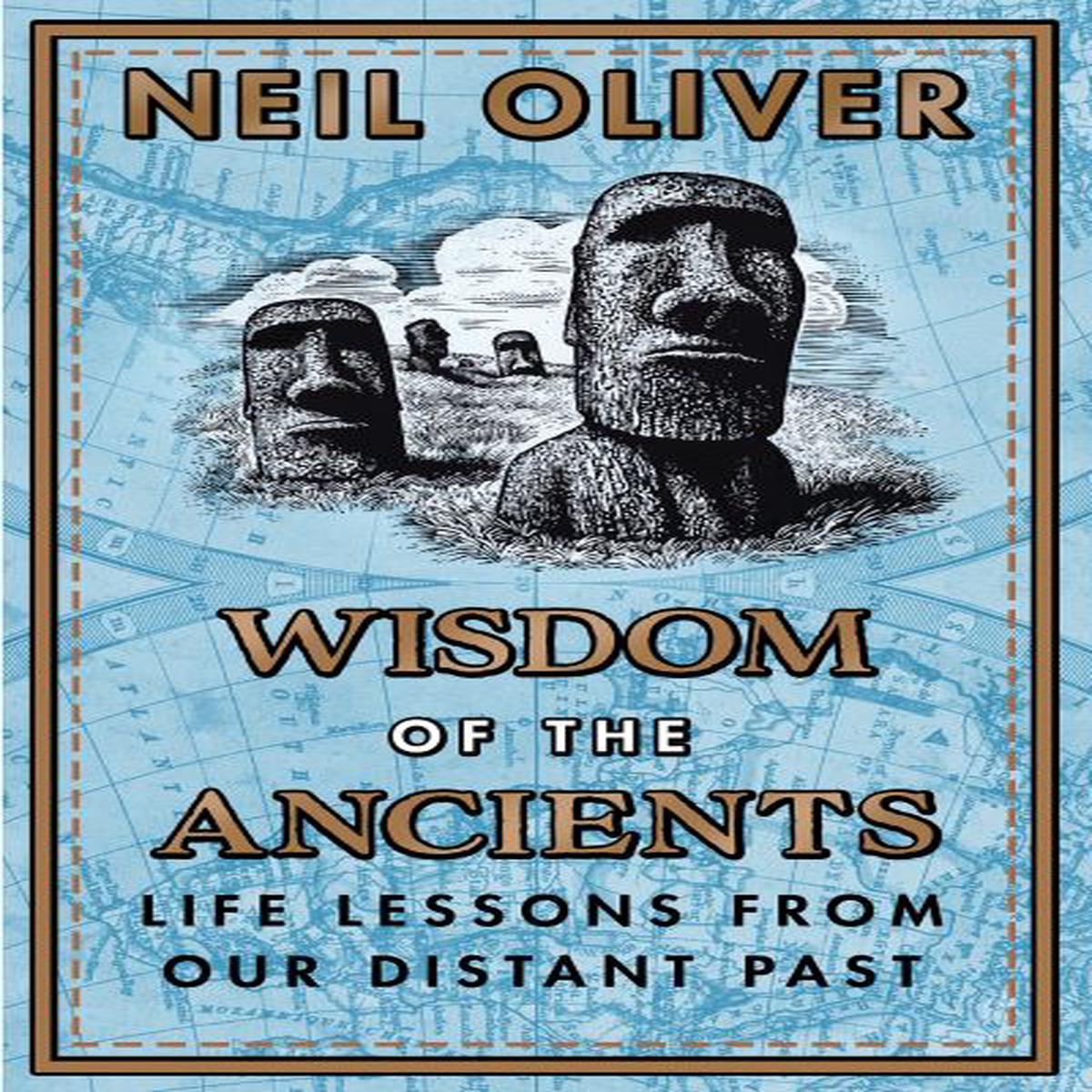 Wisdom of the Ancients: Life lessons from our distant past