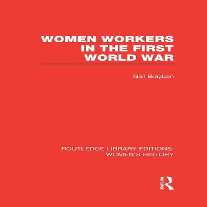 Women Workers in the First World War (Routledge Library Editions: Womens History)