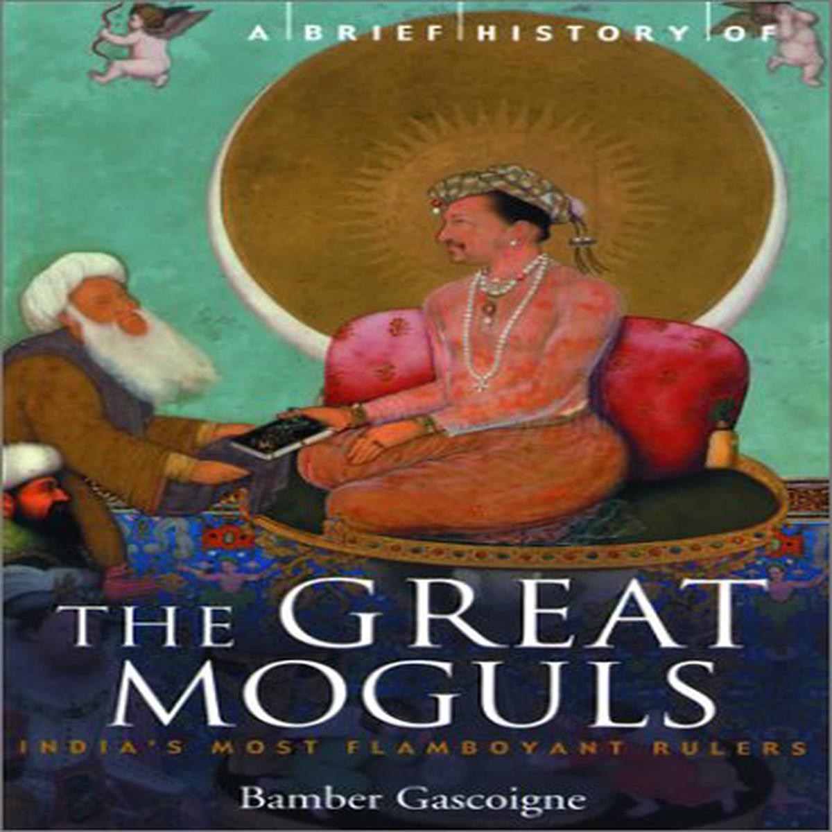 A brief history of the great moguls [rare books] by Bamber Gascoigne