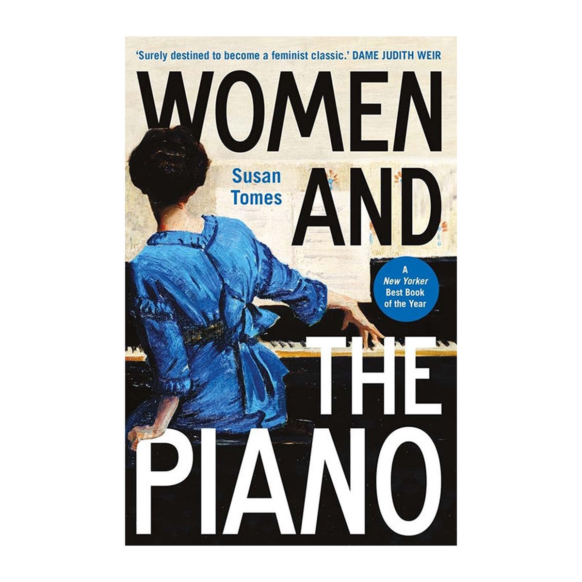 Women And The Piano :A History In 50 Lives by Susan Tomes