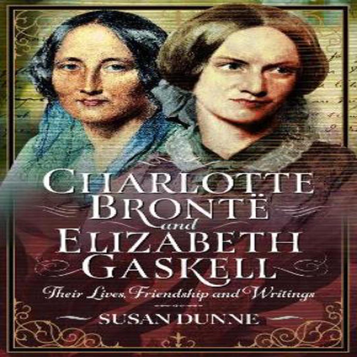 Charlotte Bront and Elizabeth Gaskell