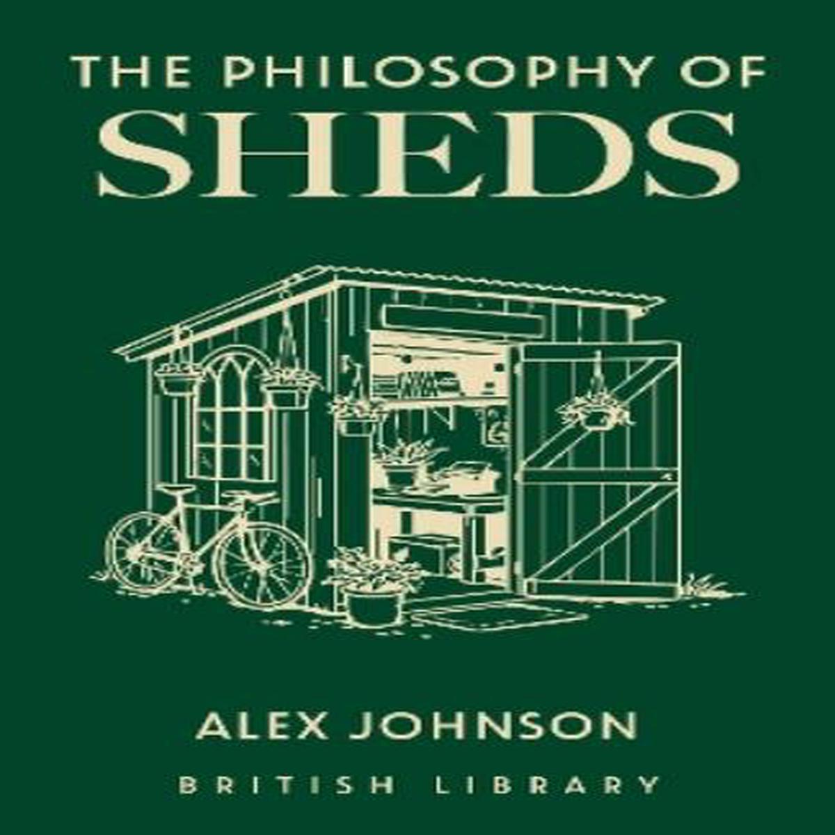 The Philosophy of Sheds