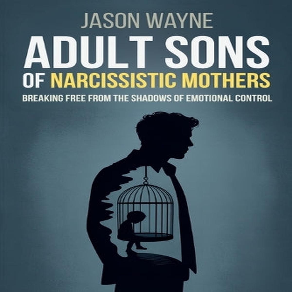 Adult Sons of Narcissistic Mothers