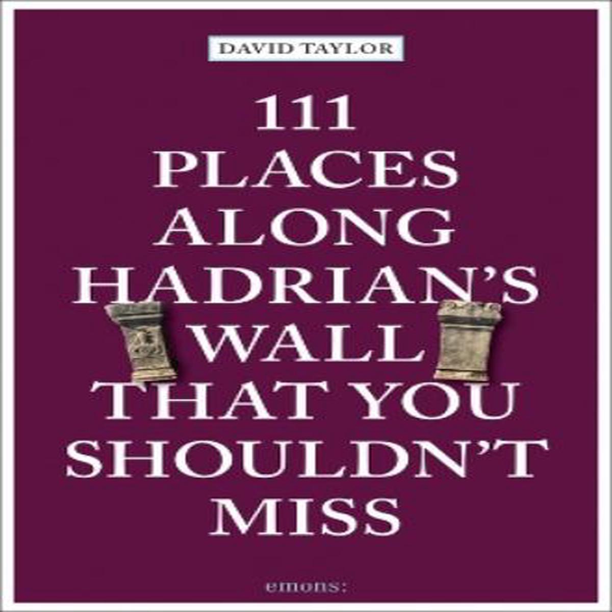111 Places Along Hadrian's Wall That You Shouldn't Miss