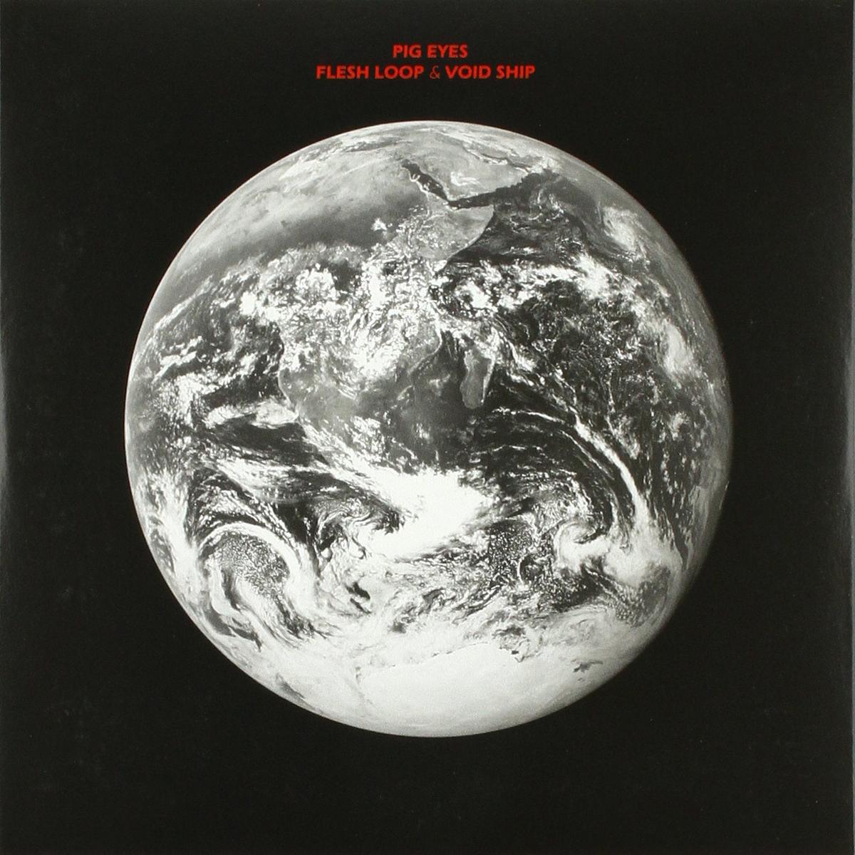 `Pig Eyes - Flesh Loop/Void Ship (7`` Single)`