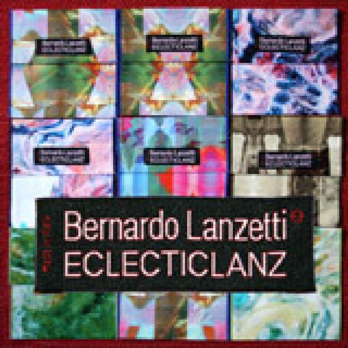 Bernardo Lanzetti - Eclecticlanz