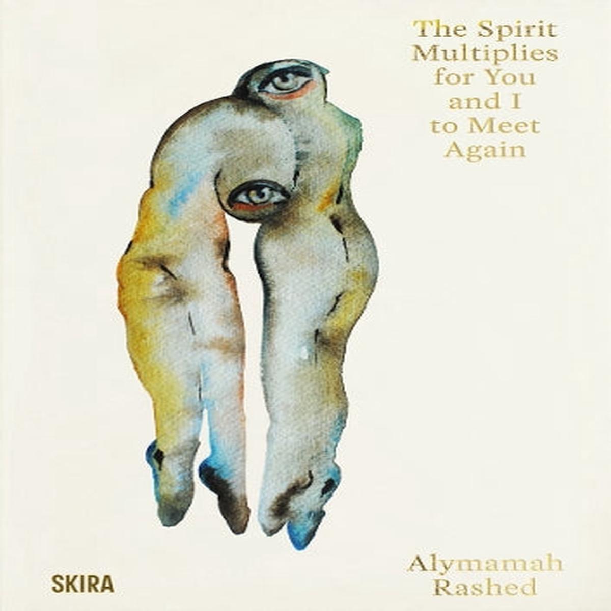 Alymamah Rashed: The Spirit Multiplies for You and I to Meet Again