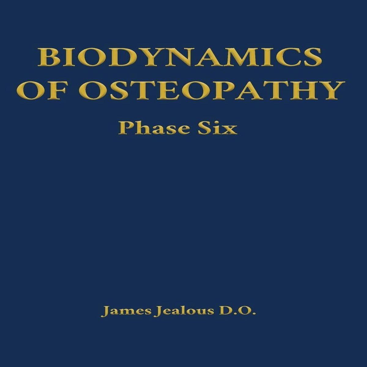 Biodynamics of Osteopathy Phase Six