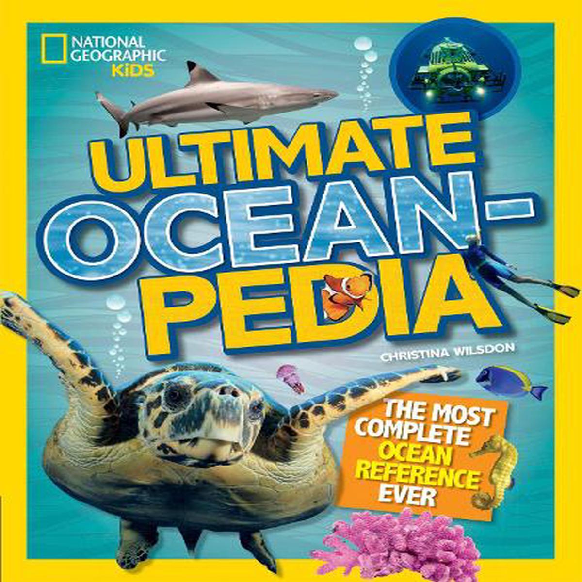 Ultimate Oceanpedia: The Most Complete Ocean Reference Ever (National Geographic Kids