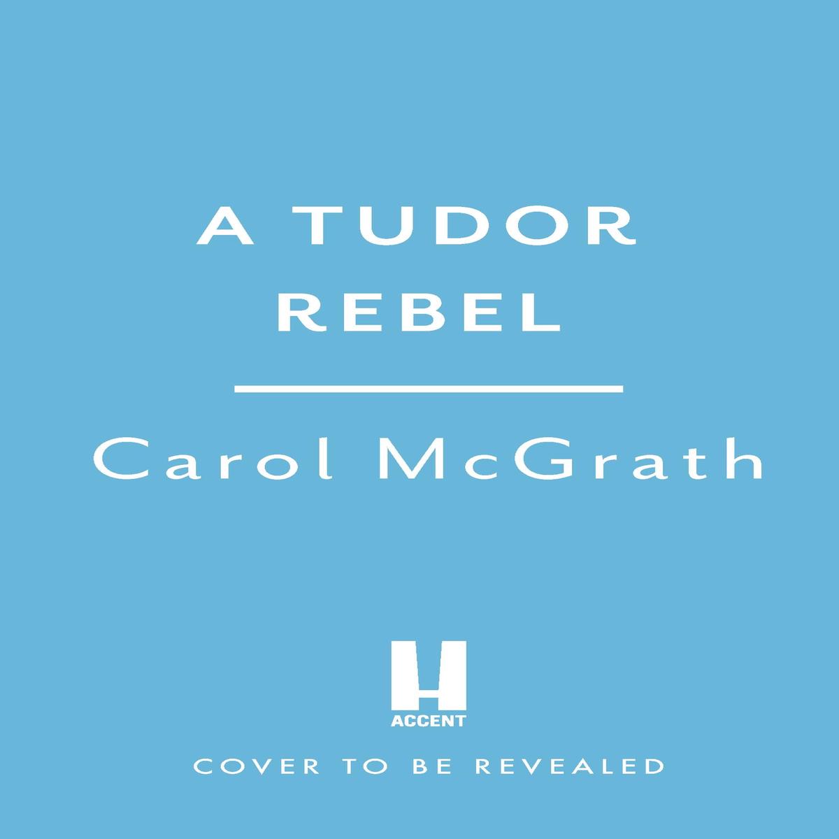 A Tudor Rebel: The lively and compelling story of the adventurous Countess of Lennox