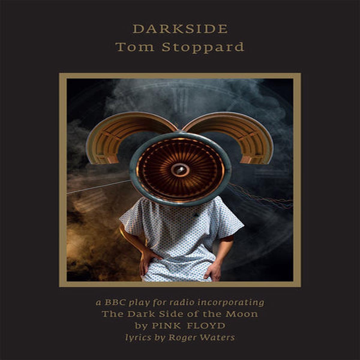 Darkside: A BBC Play for Radio: Incorporating 'The Dark Side of the Moon' By Pink Floyd