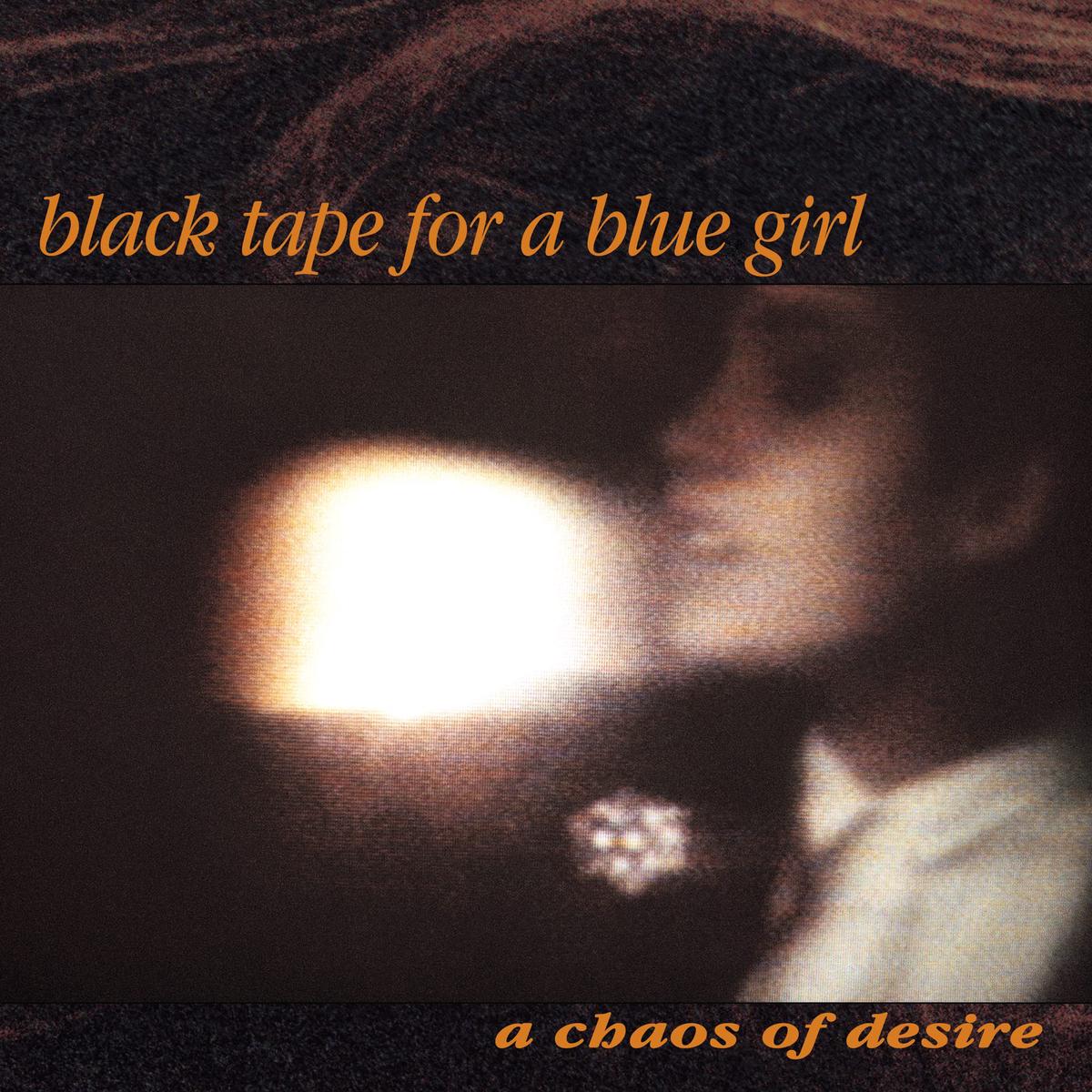 Black Tape for a Blue Girl a Chaos of