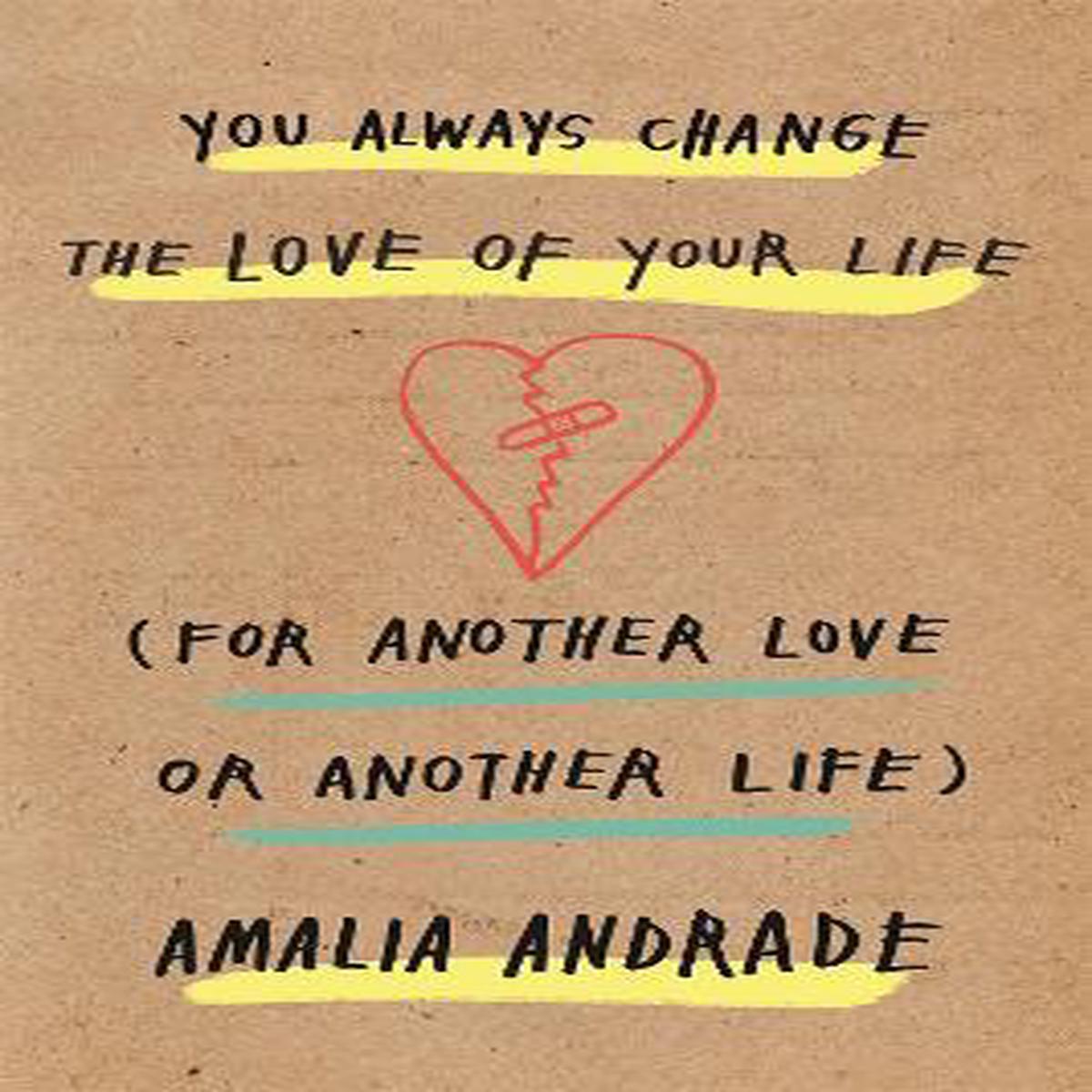 You Always Change the Love of Your Life : [For Another Love or Another Life]