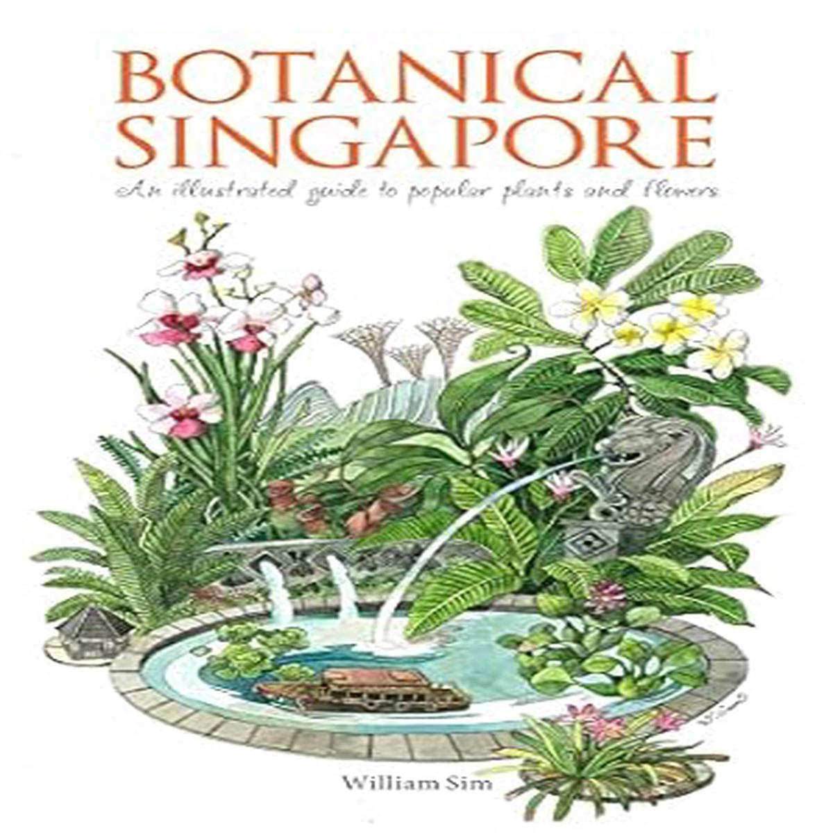 Botanical Singapore: Illustrated Gde To Plants & Flowers