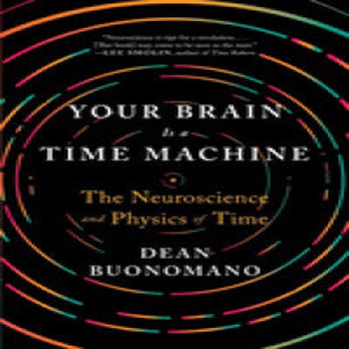 Your Brain Is A Time Machine
