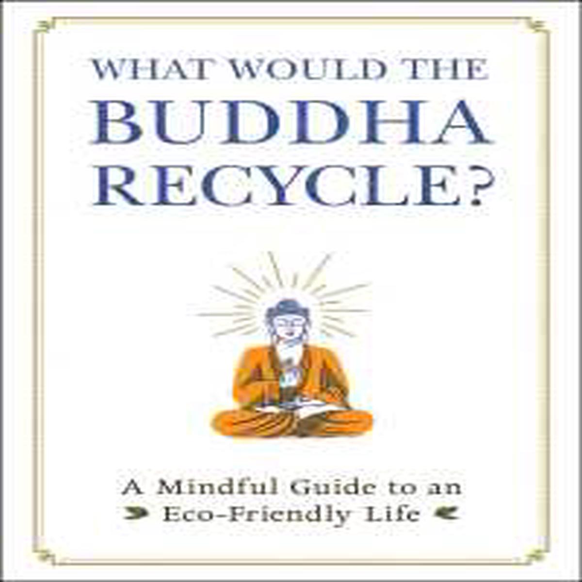 What Would The Buddha Recycle
