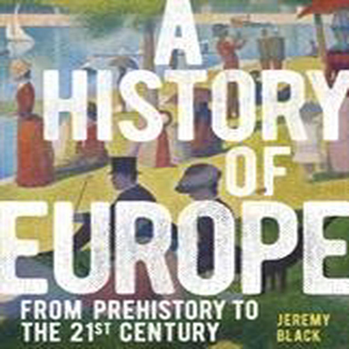 A History of Europe : From Prehistory to the 21st Century
