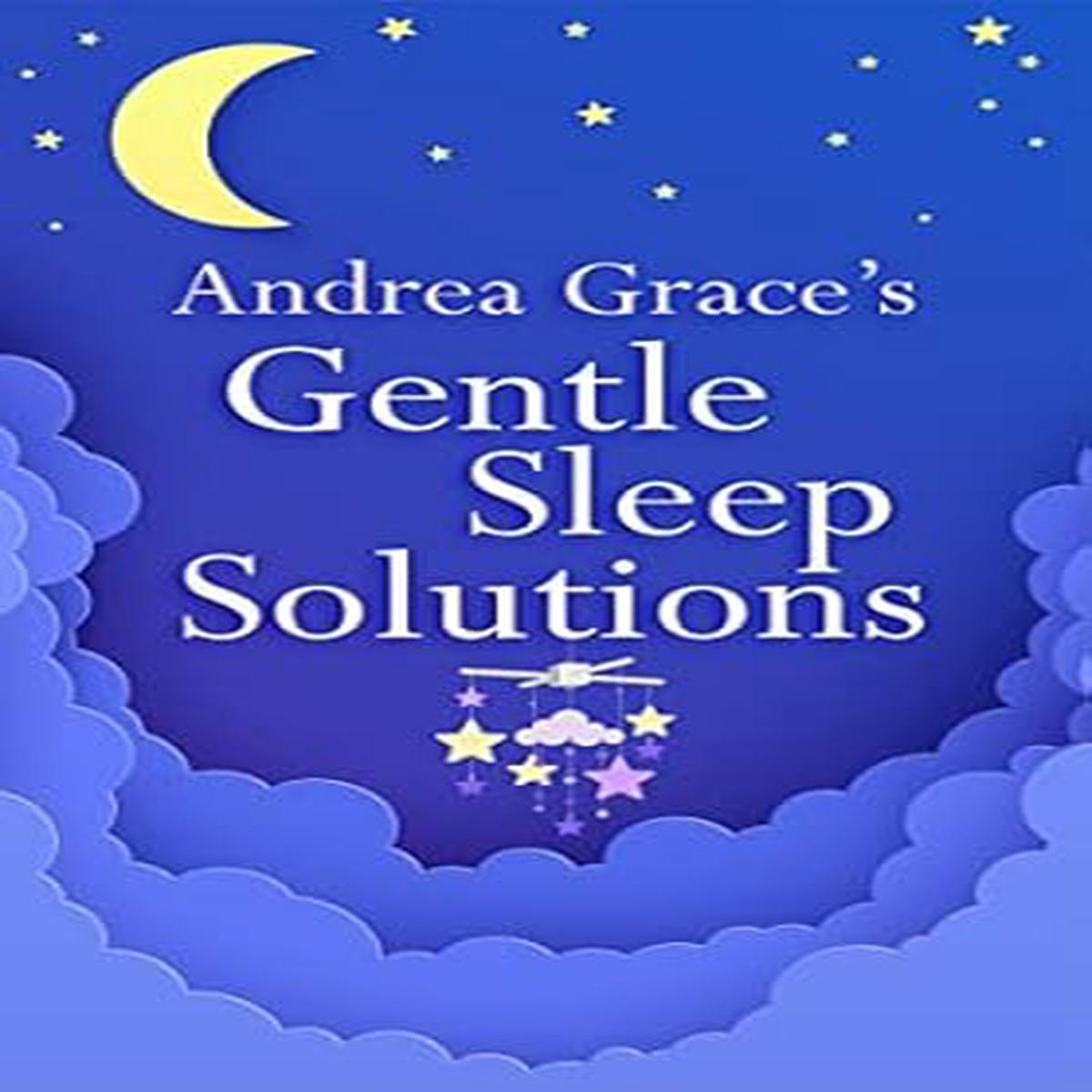Andrea Grace S Gentle Sleep Solutions /T