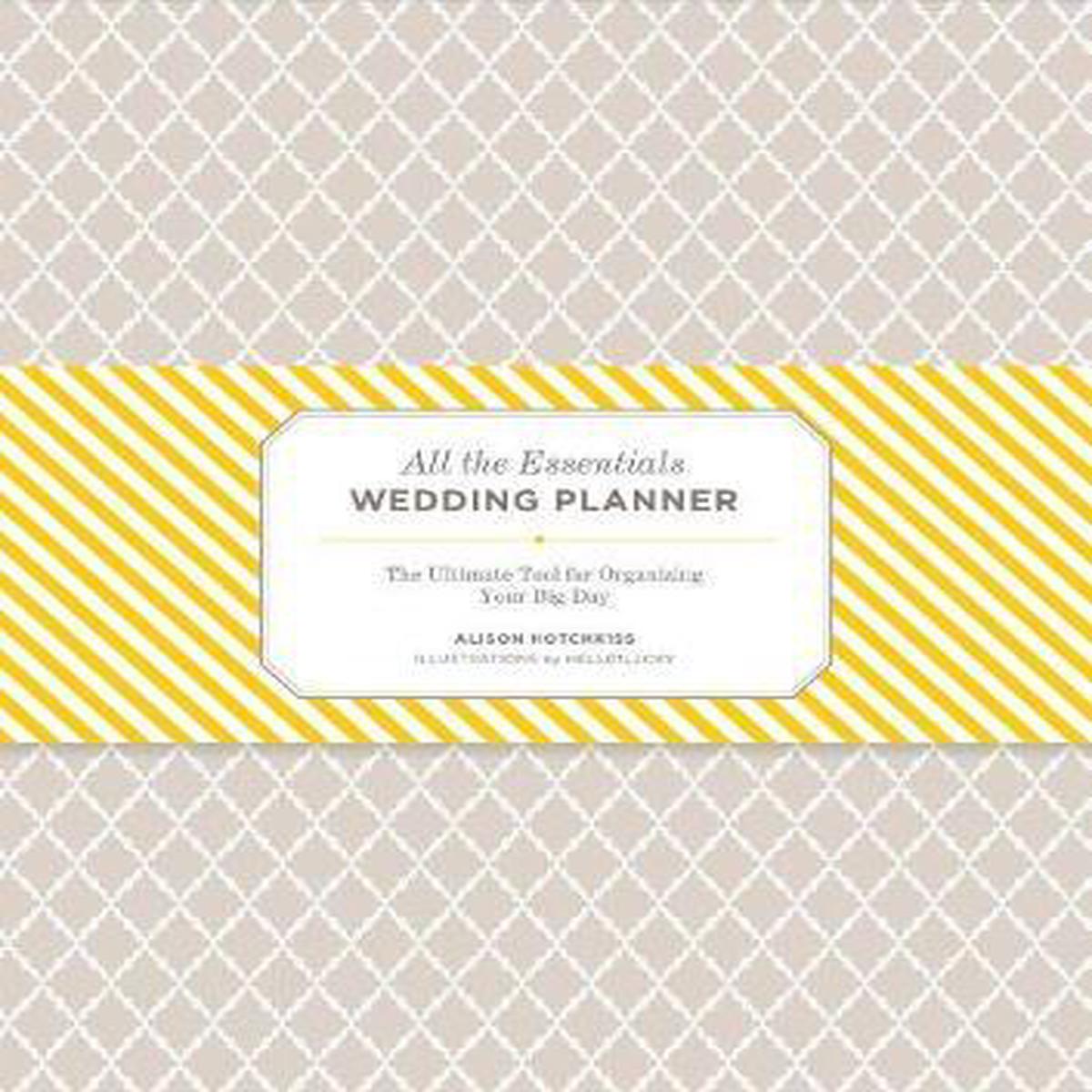 All the Essentials Wedding Planner: The Ultimate Tools for Organizing Your Big Day  (Last Copy)