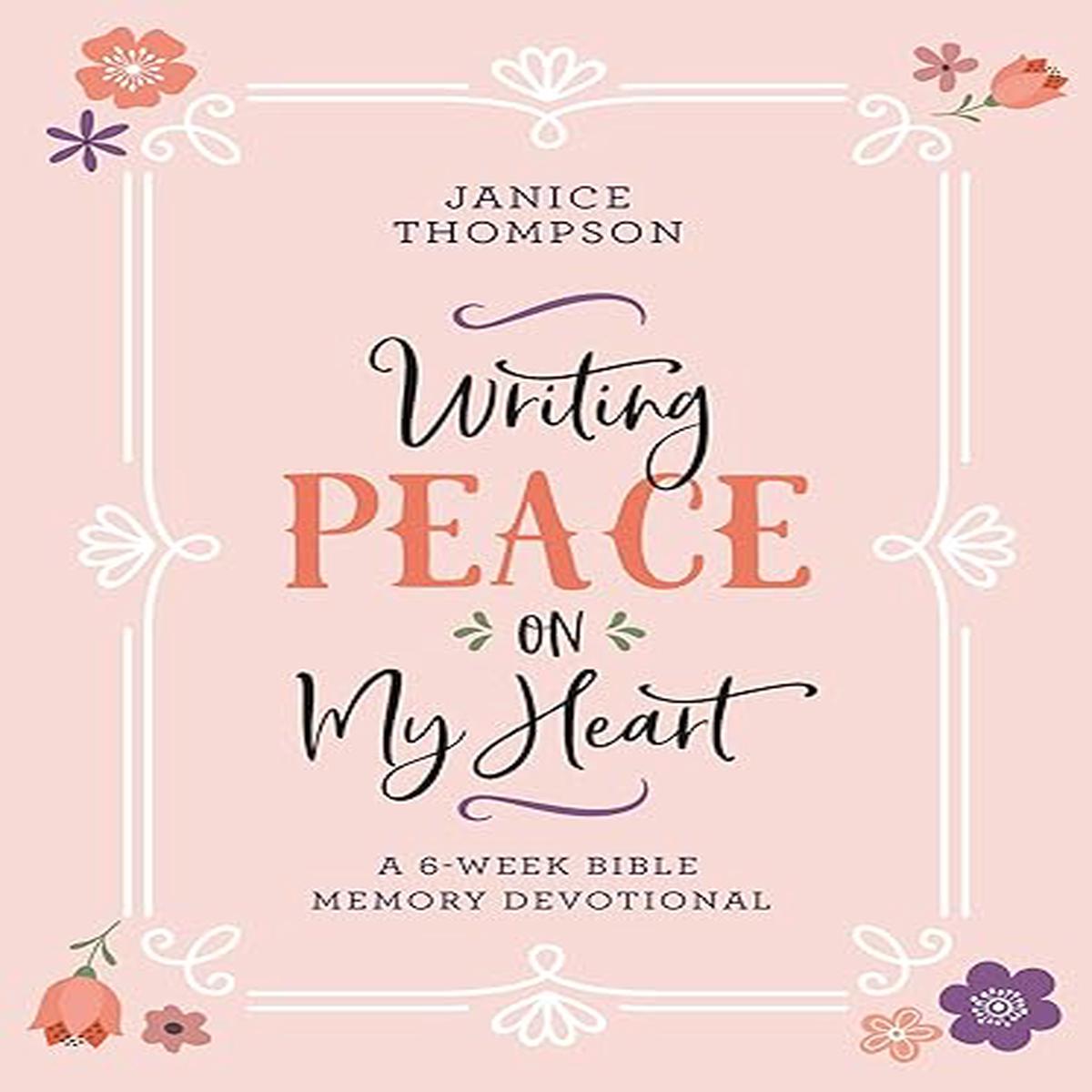 Writing Peace on My Heart: A 6-Week Bible Memory Devotional