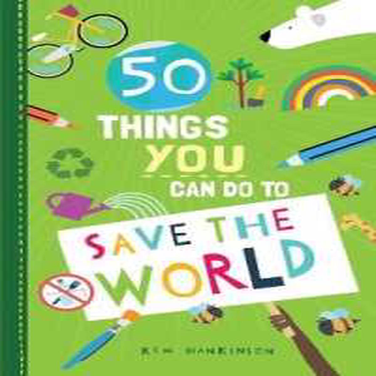 50 Things You Can Do To Save World
