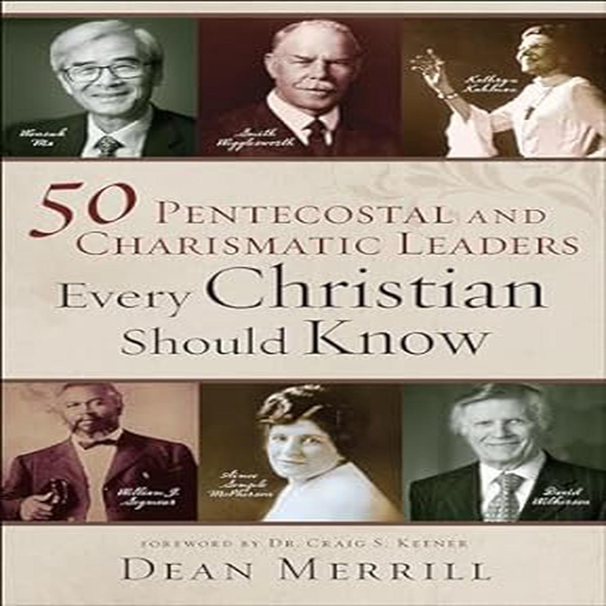 50 Pentecostal And Charismatic Leaders
