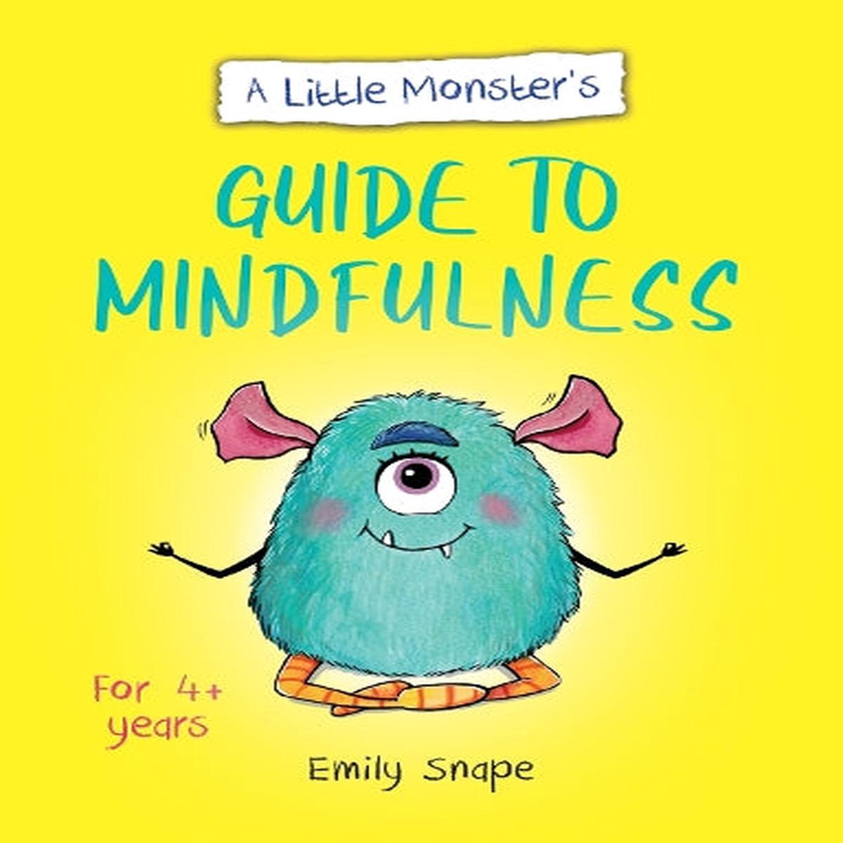 A Little Monsters Guide to Mindfulness: A Child's Guide to Coping with Their Feelings