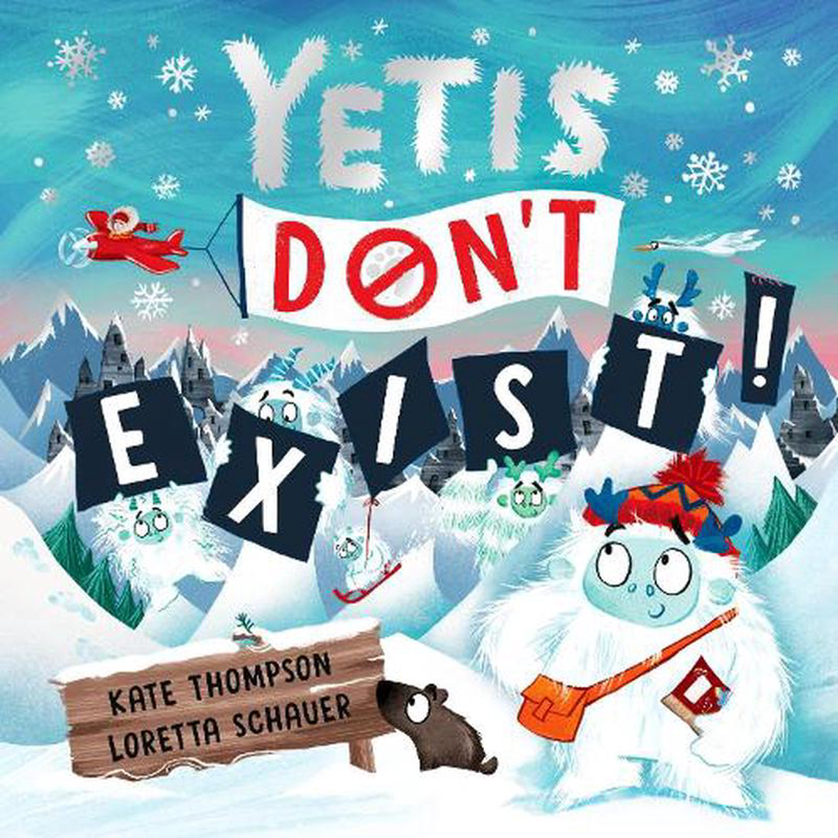 Yetis Don8217t Exist A silly snowy rhyming adventure