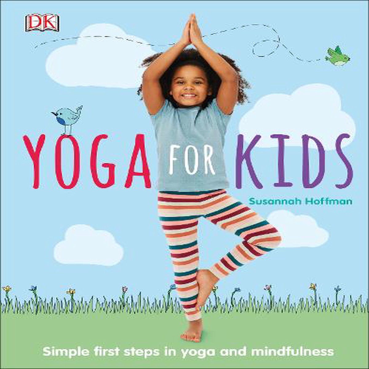Yoga For Kids: Simple First Steps in Yoga and Mindfulness