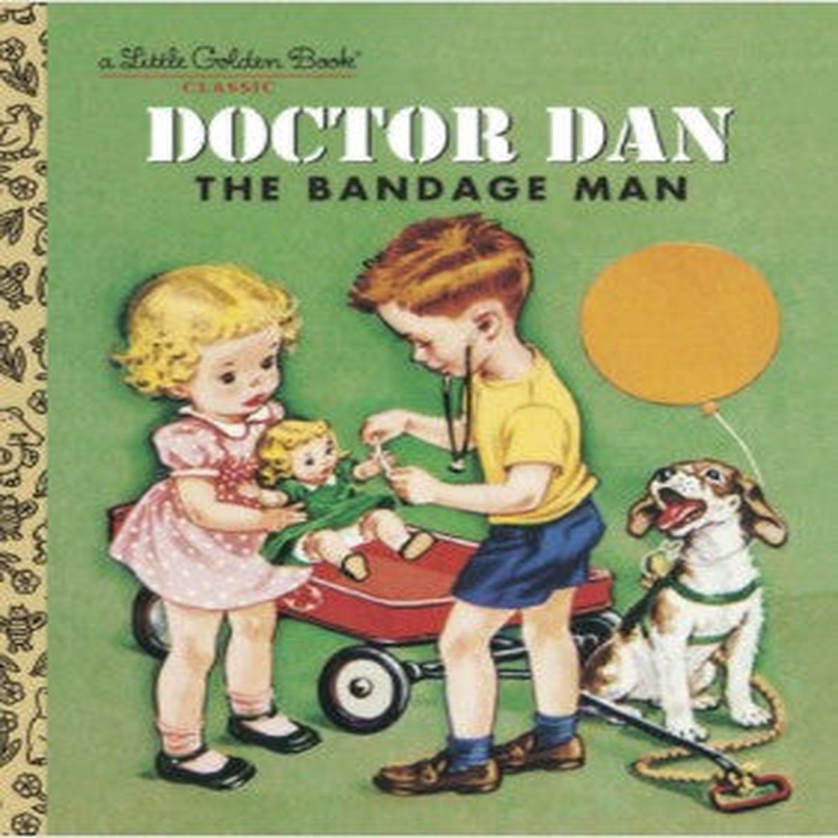Doctor Dan the Bandage Man: A Little Golden Book