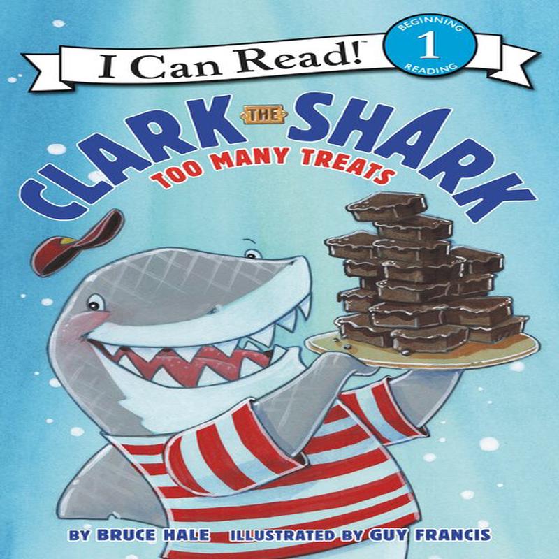 I Can Read 1 - Clark the Shark: Too Many Treats