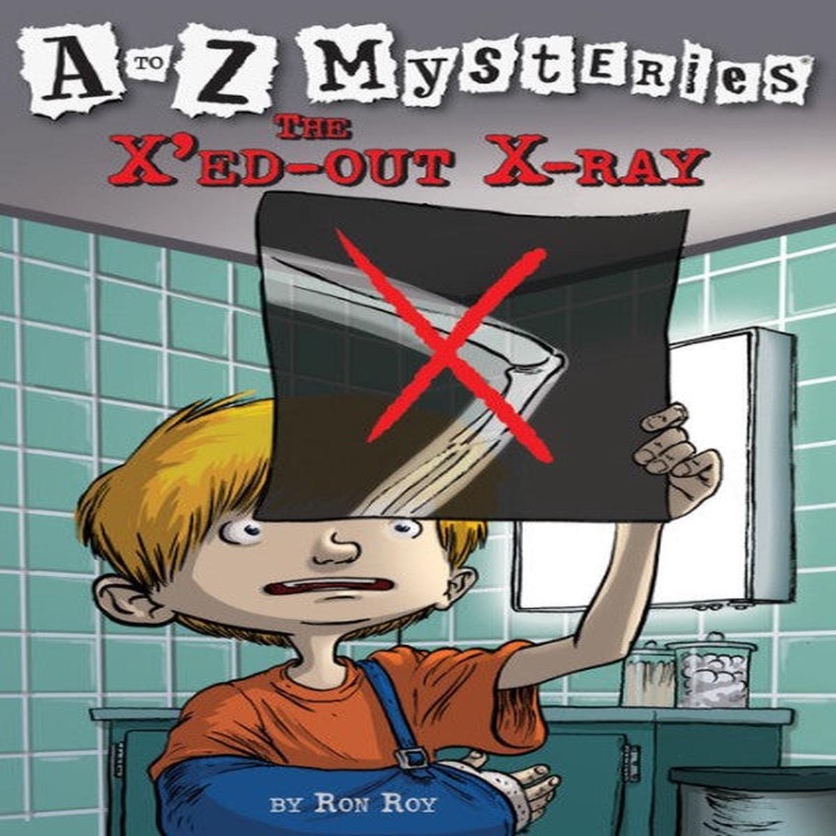 The X ed-Out X-Ray: A to Z Mysteries